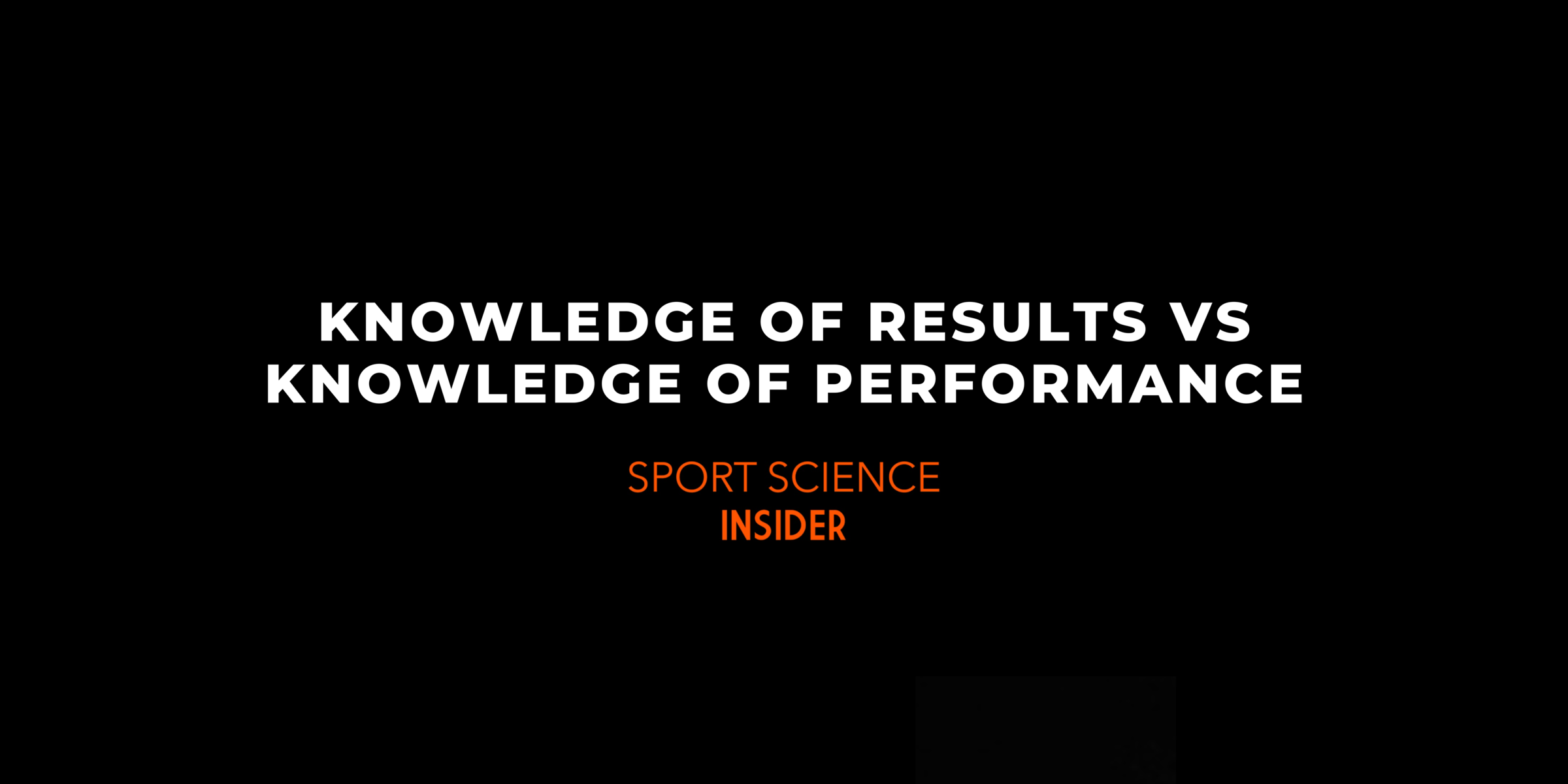 Knowledge of Results Vs Knowledge of Performance
