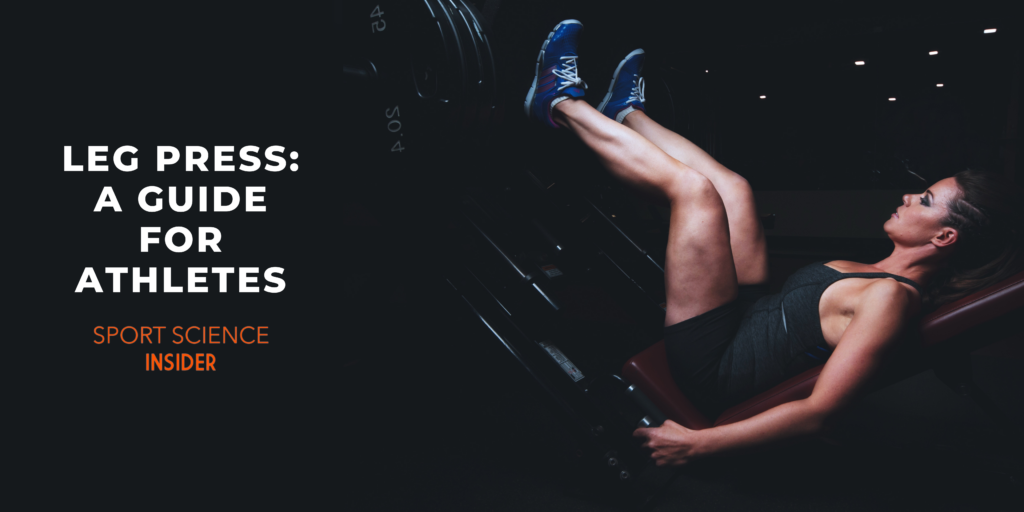 Leg Press: A Guide For Athletes