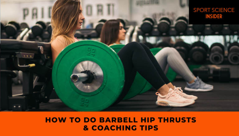 How To Do Barbell Hip Thrusts & Coaching Tips – Sport Science Insider